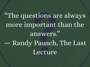 Randy Pausch Questions More Important